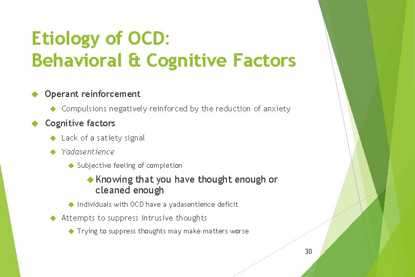 Etiology of OCD: Behavioral & Cognitive Factors Operant reinforcement Compulsions negatively reinforced by the