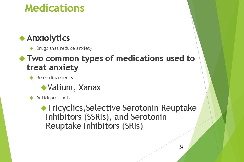 Medications Anxiolytics Drugs that reduce anxiety Two common types of medications used to treat