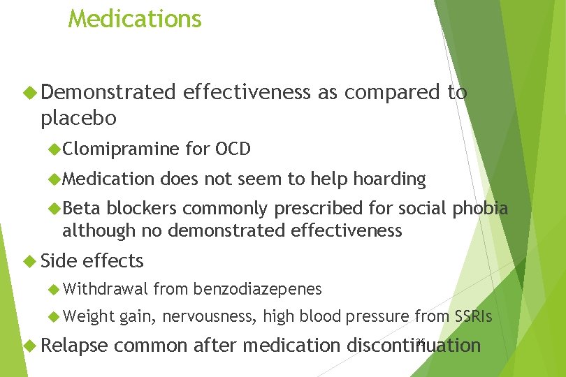 Medications Demonstrated effectiveness as compared to placebo Clomipramine Medication for OCD does not seem