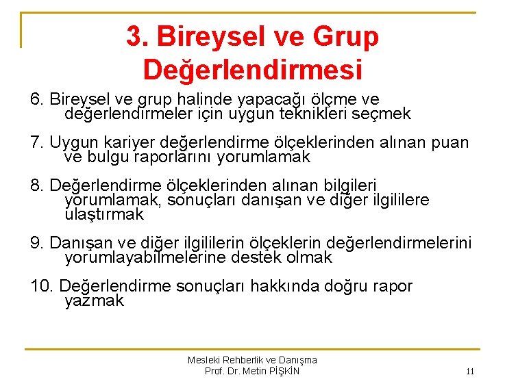 3. Bireysel ve Grup Değerlendirmesi 6. Bireysel ve grup halinde yapacağı ölçme ve değerlendirmeler