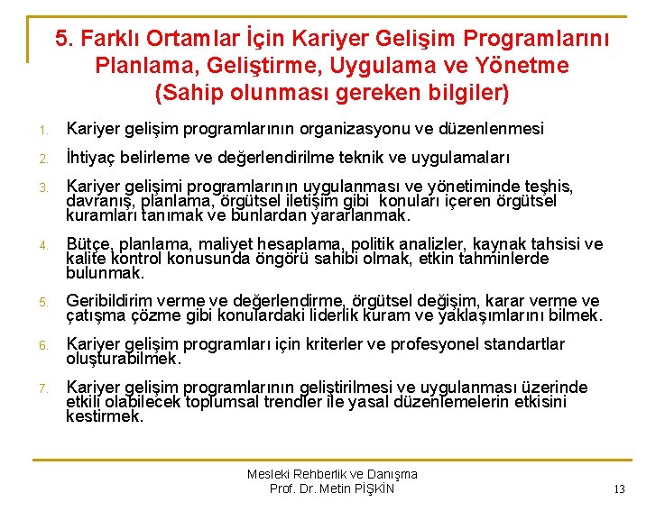 5. Farklı Ortamlar İçin Kariyer Gelişim Programlarını Planlama, Geliştirme, Uygulama ve Yönetme (Sahip olunması