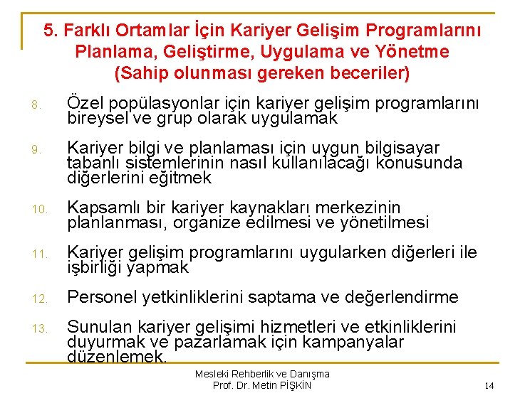 5. Farklı Ortamlar İçin Kariyer Gelişim Programlarını Planlama, Geliştirme, Uygulama ve Yönetme (Sahip olunması