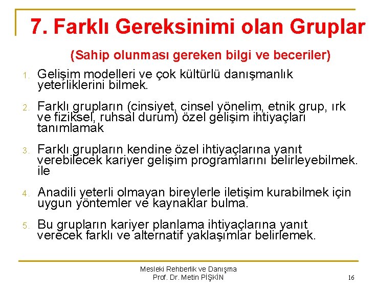 7. Farklı Gereksinimi olan Gruplar 1. (Sahip olunması gereken bilgi ve beceriler) Gelişim modelleri