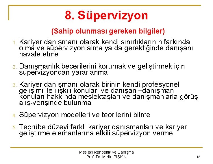 8. Süpervizyon 1. (Sahip olunması gereken bilgiler) Kariyer danışmanı olarak kendi sınırlıklarının farkında olma