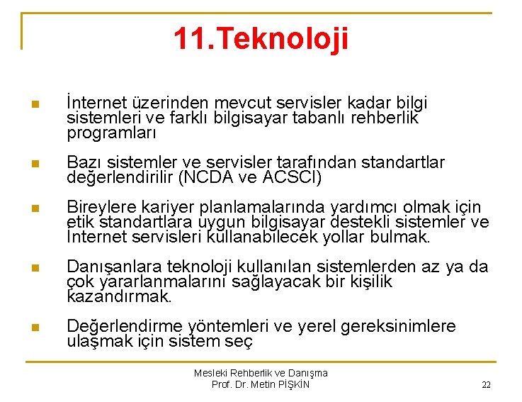 11. Teknoloji n İnternet üzerinden mevcut servisler kadar bilgi sistemleri ve farklı bilgisayar tabanlı