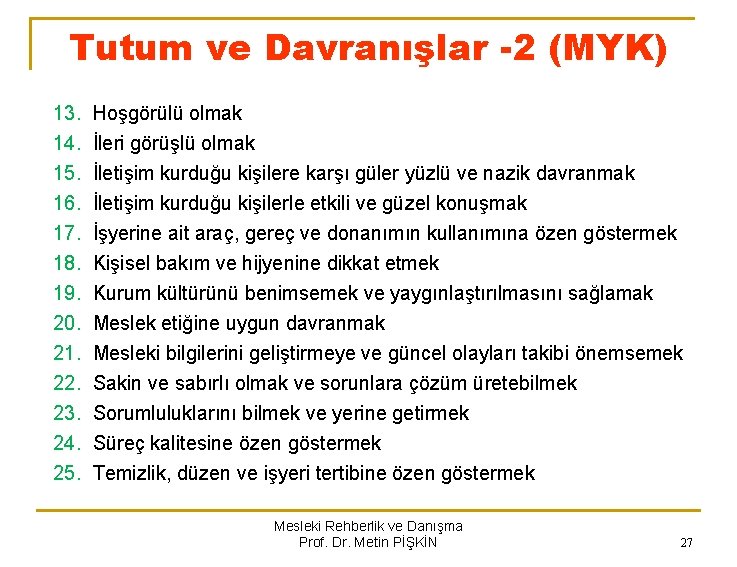 Tutum ve Davranışlar -2 (MYK) 13. 14. 15. 16. 17. 18. 19. 20. 21.