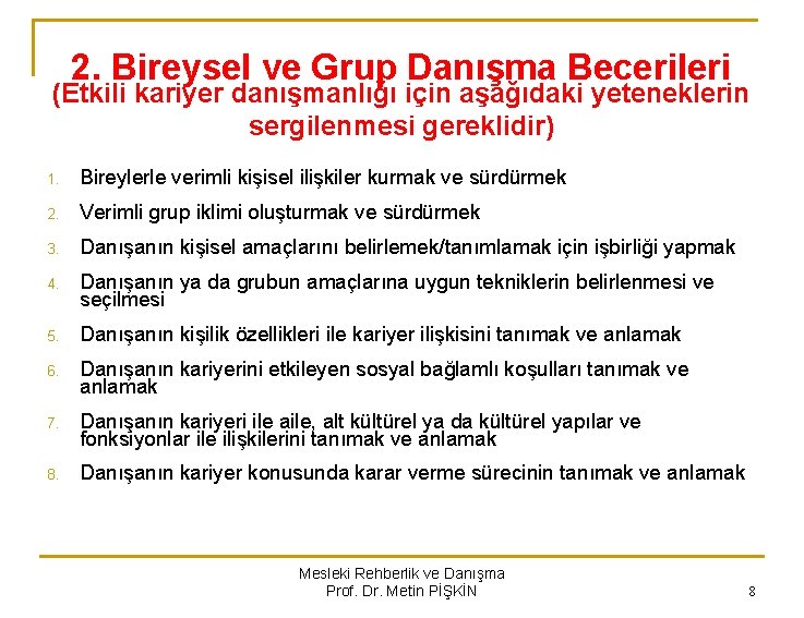 2. Bireysel ve Grup Danışma Becerileri (Etkili kariyer danışmanlığı için aşağıdaki yeteneklerin sergilenmesi gereklidir)