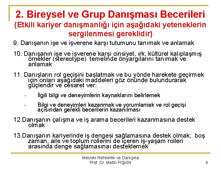 2. Bireysel ve Grup Danışması Becerileri (Etkili kariyer danışmanlığı için aşağıdaki yeteneklerin sergilenmesi gereklidir)