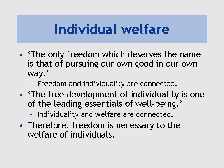 Individual welfare • ‘The only freedom which deserves the name is that of pursuing