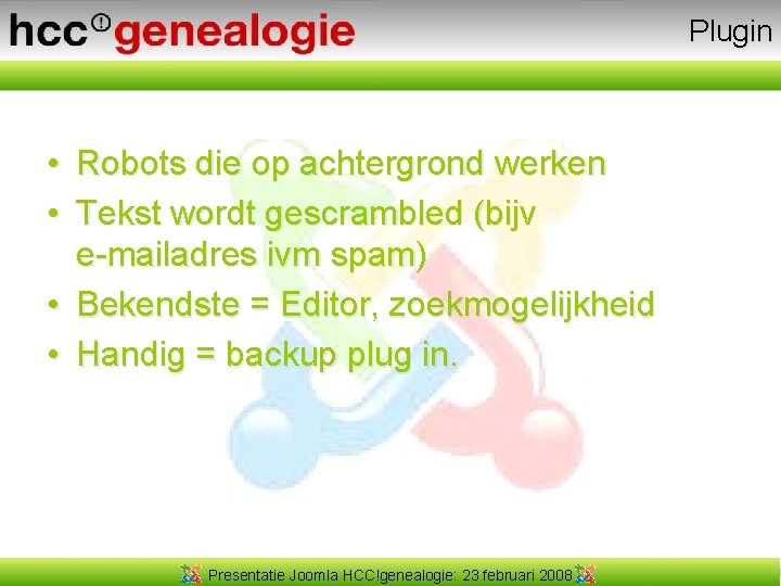 Plugin • Robots die op achtergrond werken • Tekst wordt gescrambled (bijv e-mailadres ivm