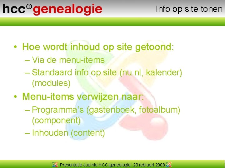 Info op site tonen • Hoe wordt inhoud op site getoond: – Via de