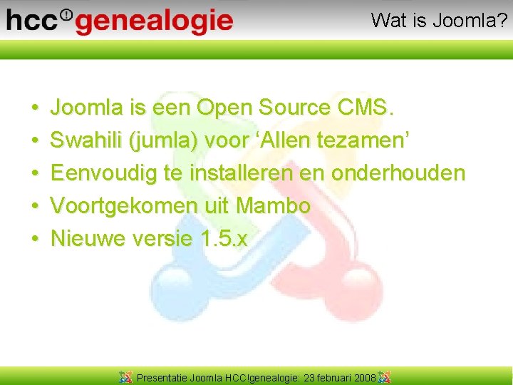 Wat is Joomla? • • • Joomla is een Open Source CMS. Swahili (jumla)