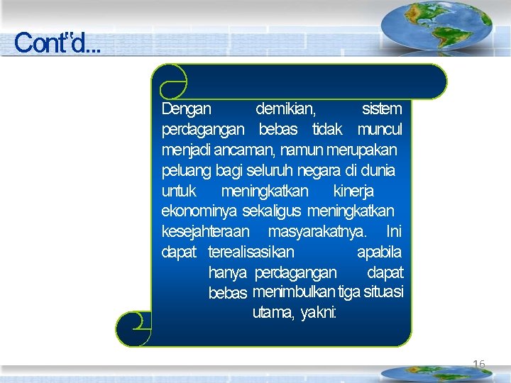 Cont‟d. . . Dengan demikian, sistem perdagangan bebas tidak muncul menjadi ancaman, namun merupakan