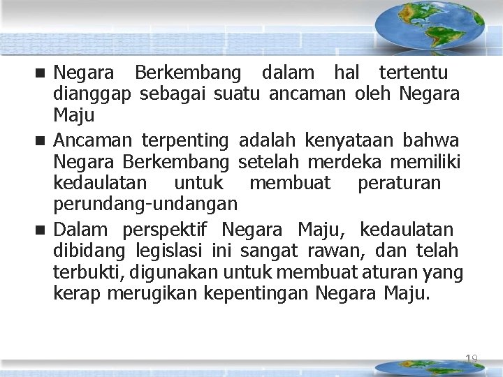 Negara Berkembang dalam hal tertentu dianggap sebagai suatu ancaman oleh Negara Maju Ancaman terpenting