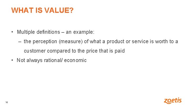 WHAT IS VALUE? • Multiple definitions – an example: – the perception (measure) of