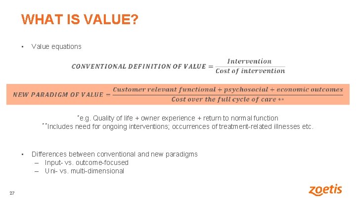 WHAT IS VALUE? • Value equations *e. g. Quality of life + owner experience