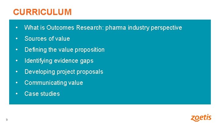 CURRICULUM 3 3 • What is Outcomes Research: pharma industry perspective • Sources of