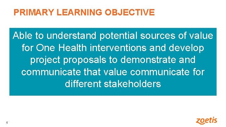 PRIMARY LEARNING OBJECTIVE Able to understand potential sources of value for One Health interventions