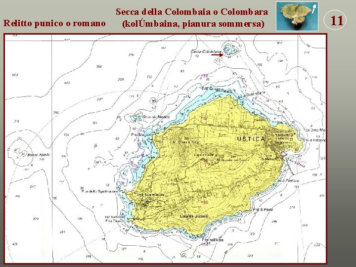 Secca della Colombaia o Colombara Relitto punico o romano (kolÚmbaina, pianura sommersa) 11 