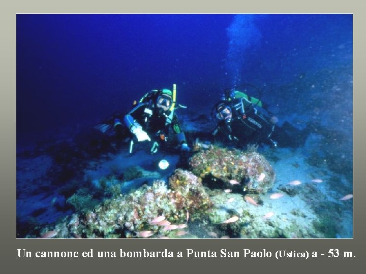 Un cannone ed una bombarda a Punta San Paolo (Ustica) a - 53 m.