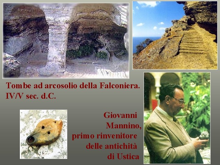 Tombe ad arcosolio della Falconiera. IV/V sec. d. C. Giovanni Mannino, primo rinvenitore delle