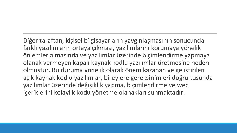Diğer taraftan, kişisel bilgisayarların yaygınlaşmasının sonucunda farklı yazılımların ortaya çıkması, yazılımlarını korumaya yönelik önlemler