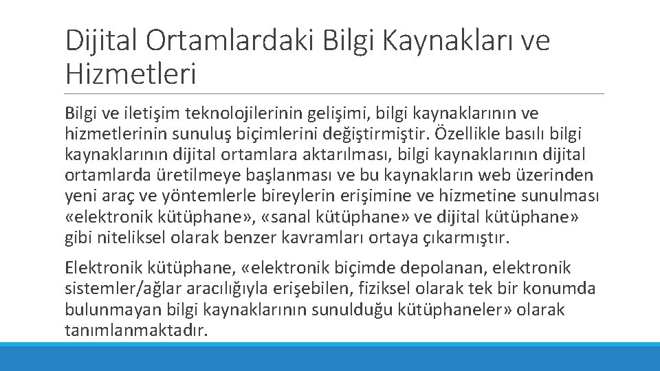 Dijital Ortamlardaki Bilgi Kaynakları ve Hizmetleri Bilgi ve iletişim teknolojilerinin gelişimi, bilgi kaynaklarının ve