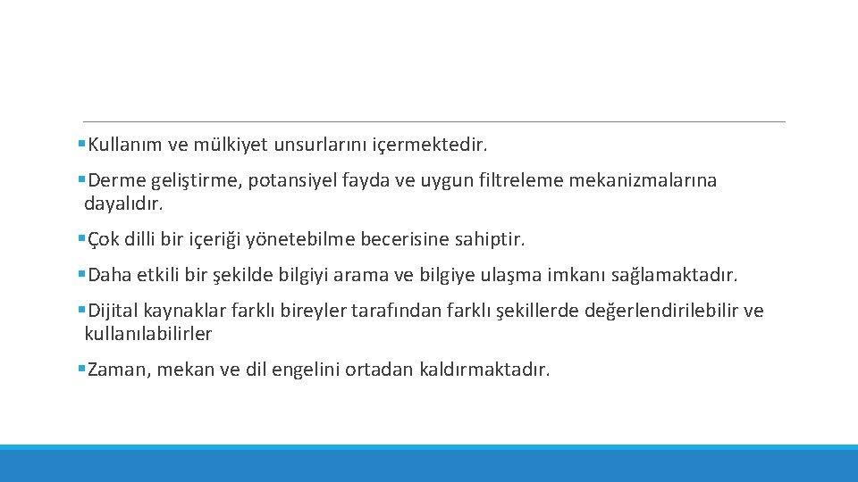 §Kullanım ve mülkiyet unsurlarını içermektedir. §Derme geliştirme, potansiyel fayda ve uygun filtreleme mekanizmalarına dayalıdır.