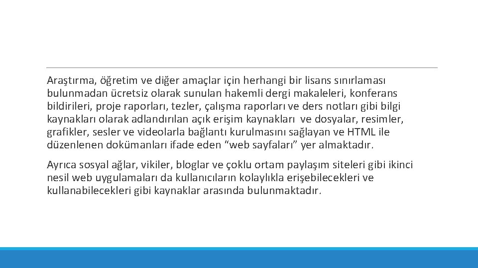 Araştırma, öğretim ve diğer amaçlar için herhangi bir lisans sınırlaması bulunmadan ücretsiz olarak sunulan