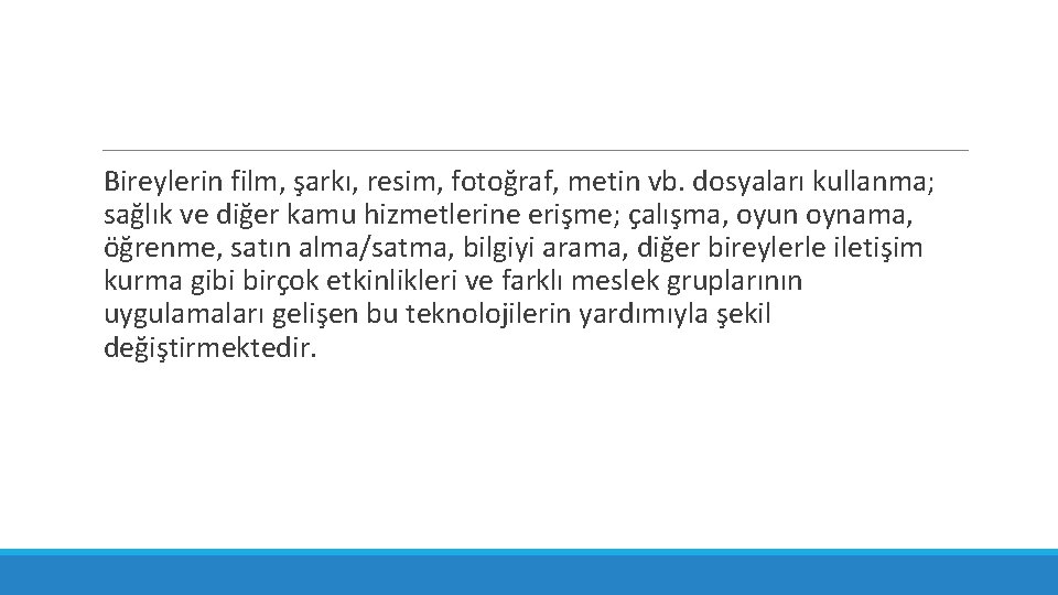 Bireylerin film, şarkı, resim, fotoğraf, metin vb. dosyaları kullanma; sağlık ve diğer kamu hizmetlerine