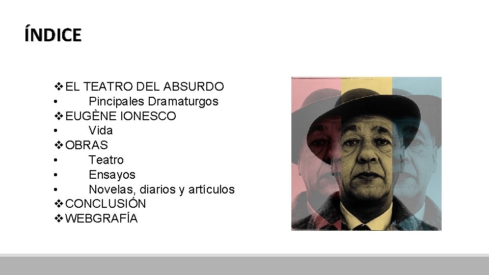 ÍNDICE v. EL TEATRO DEL ABSURDO • Pincipales Dramaturgos v. EUGÈNE IONESCO • Vida