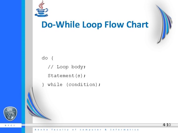 Do-While Loop Flow Chart do { // Loop body; Statement(s); } while (condition); 4