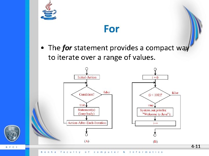 For • The for statement provides a compact way to iterate over a range