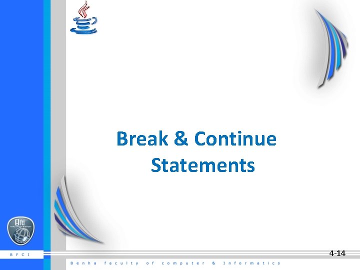 Break & Continue Statements 4 -14 