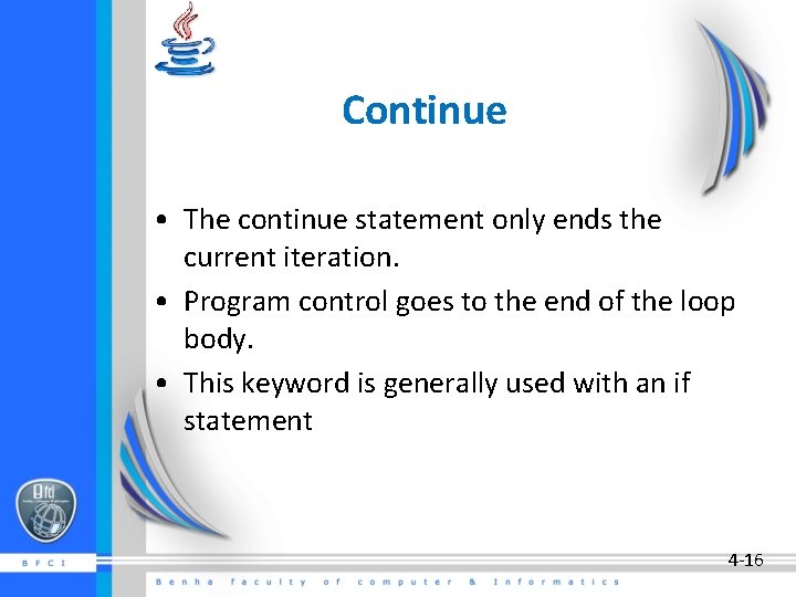 Continue • The continue statement only ends the current iteration. • Program control goes