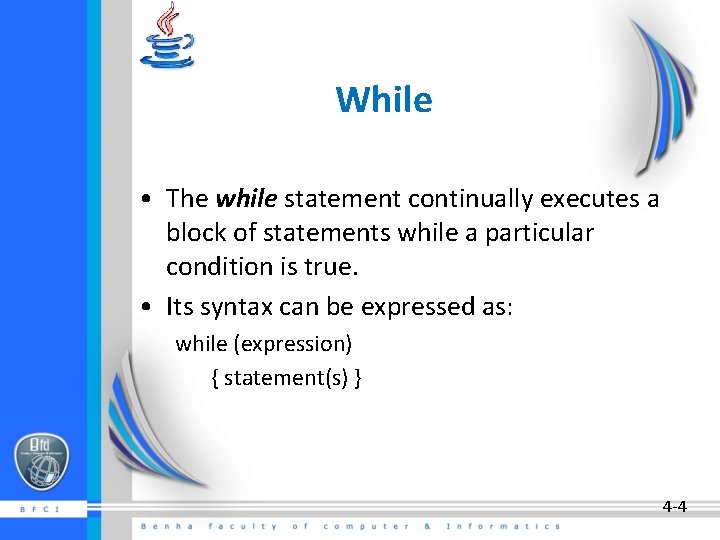 While • The while statement continually executes a block of statements while a particular