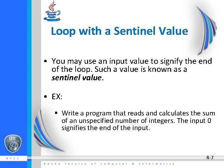 Loop with a Sentinel Value • You may use an input value to signify