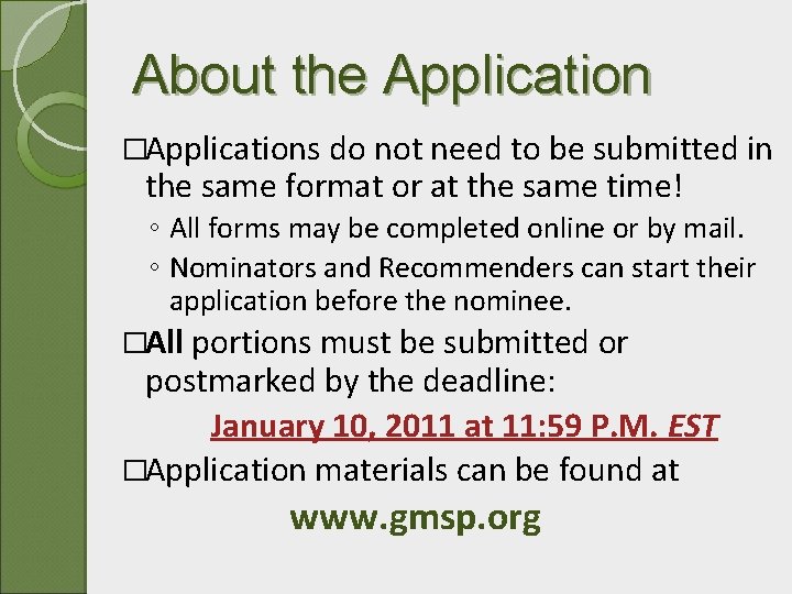 About the Application �Applications do not need to be submitted in the same format