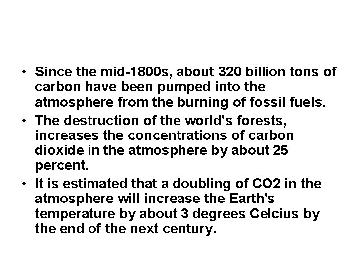  • Since the mid-1800 s, about 320 billion tons of carbon have been