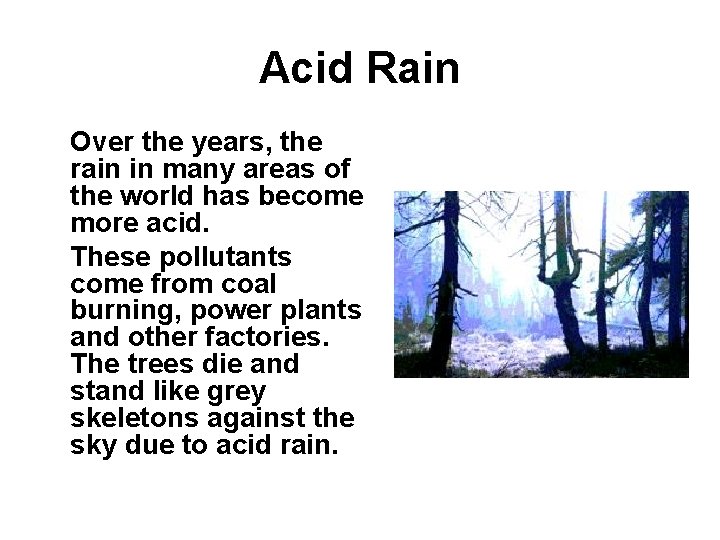 Acid Rain Over the years, the rain in many areas of the world has