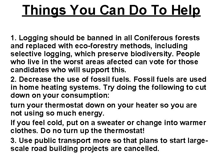 Things You Can Do To Help 1. Logging should be banned in all Coniferous