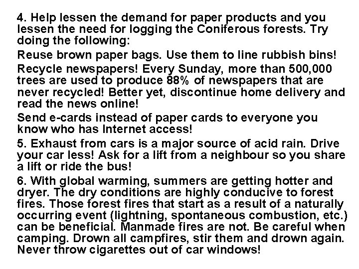 4. Help lessen the demand for paper products and you lessen the need for