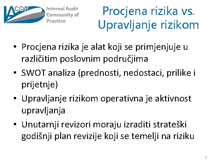 Procjena rizika vs. Upravljanje rizikom • Procjena rizika je alat koji se primjenjuje u