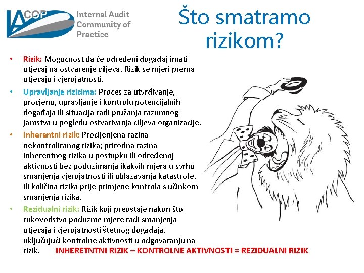 Što smatramo rizikom? • • Rizik: Mogućnost da će određeni događaj imati utjecaj na