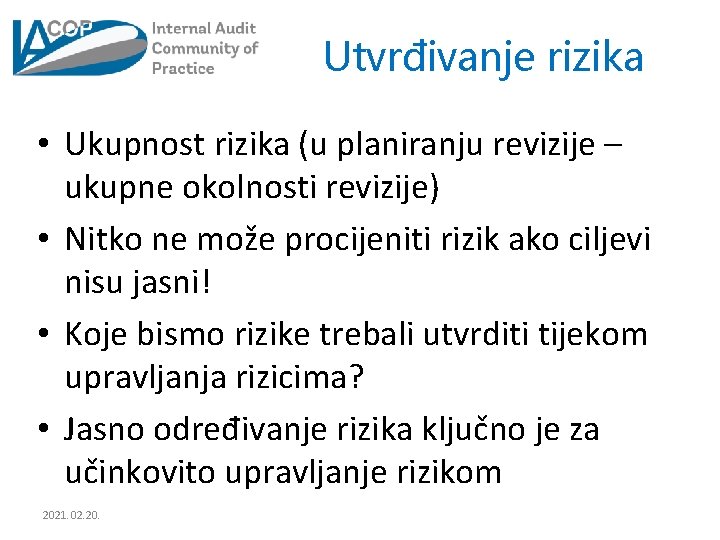 Utvrđivanje rizika • Ukupnost rizika (u planiranju revizije – ukupne okolnosti revizije) • Nitko