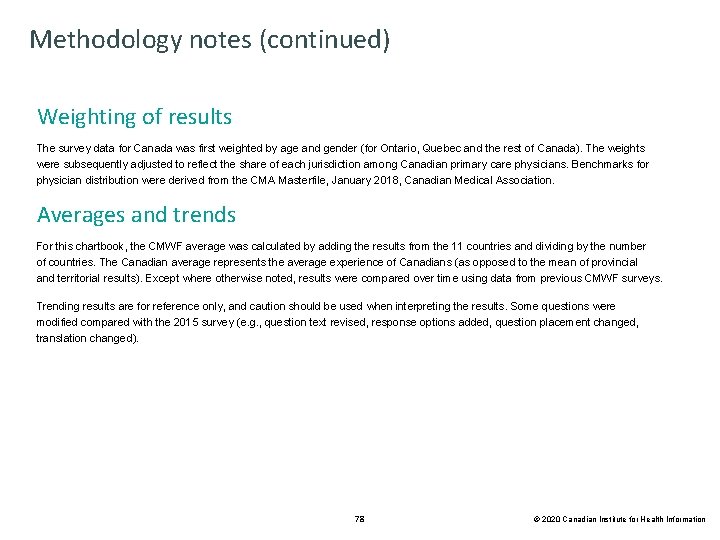 Methodology notes (continued) Weighting of results The survey data for Canada was first weighted