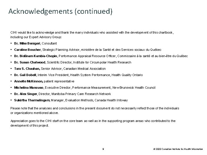 Acknowledgements (continued) CIHI would like to acknowledge and thank the many individuals who assisted