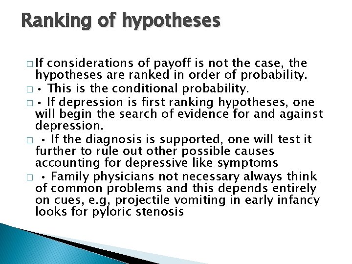 Ranking of hypotheses � If considerations of payoff is not the case, the hypotheses