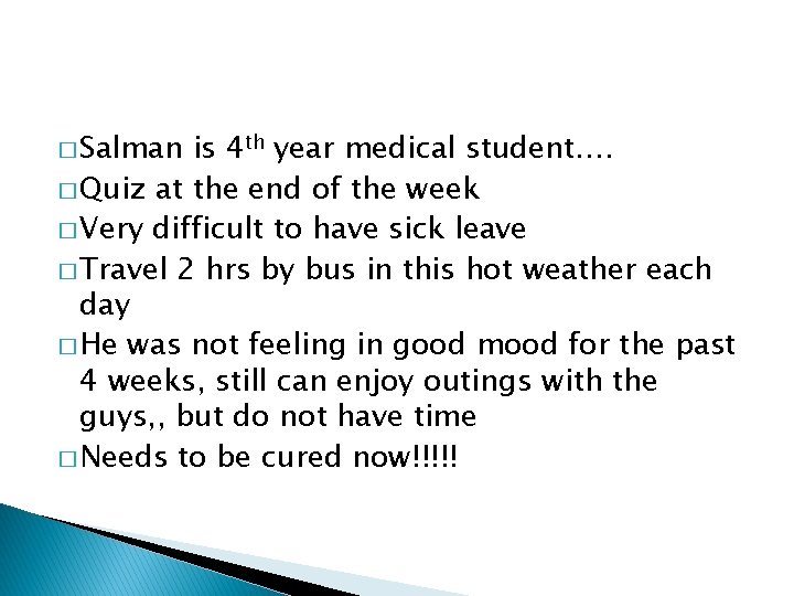 � Salman is 4 th year medical student…. � Quiz at the end of