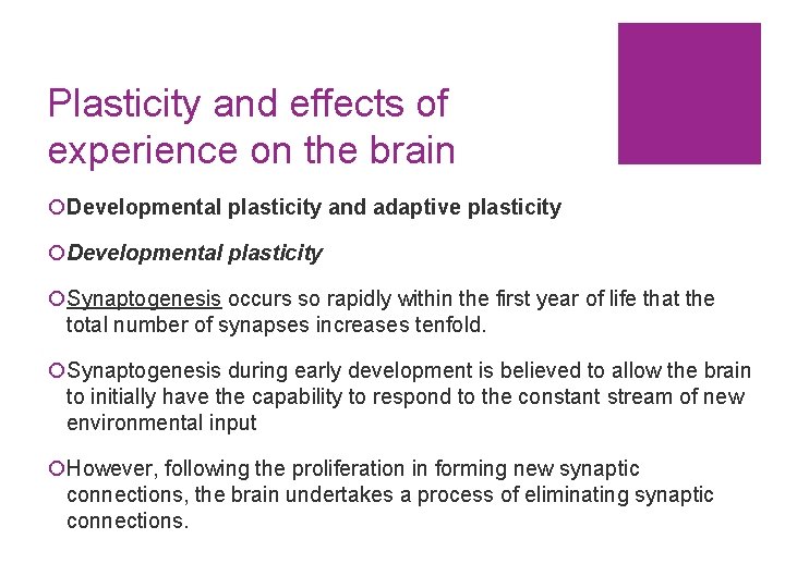 Plasticity and effects of experience on the brain ¡Developmental plasticity and adaptive plasticity ¡Developmental